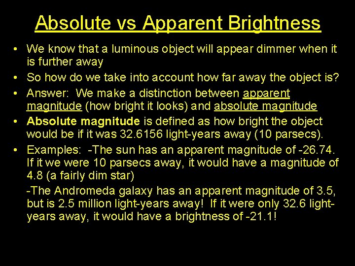 Absolute vs Apparent Brightness • We know that a luminous object will appear dimmer