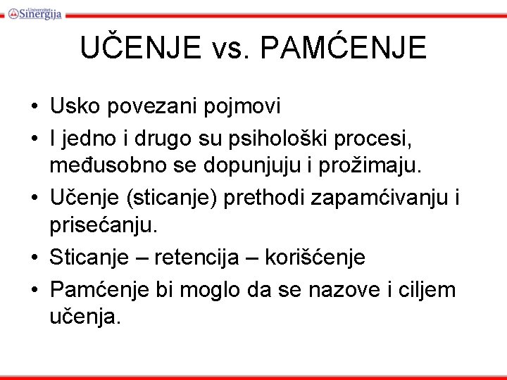 UČENJE vs. PAMĆENJE • Usko povezani pojmovi • I jedno i drugo su psihološki