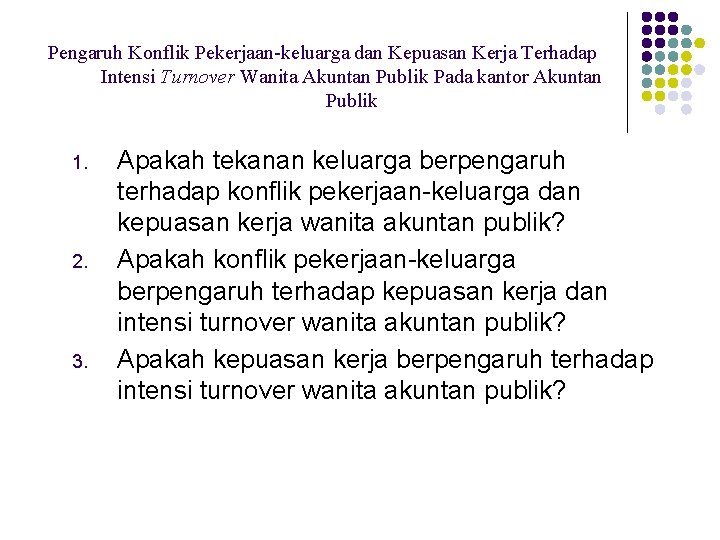 Pengaruh Konflik Pekerjaan-keluarga dan Kepuasan Kerja Terhadap Intensi Turnover Wanita Akuntan Publik Pada kantor