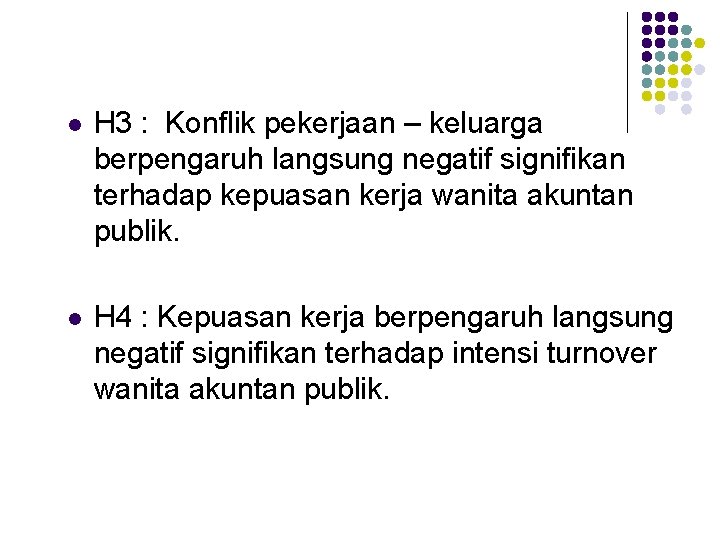 l H 3 : Konflik pekerjaan – keluarga berpengaruh langsung negatif signifikan terhadap kepuasan