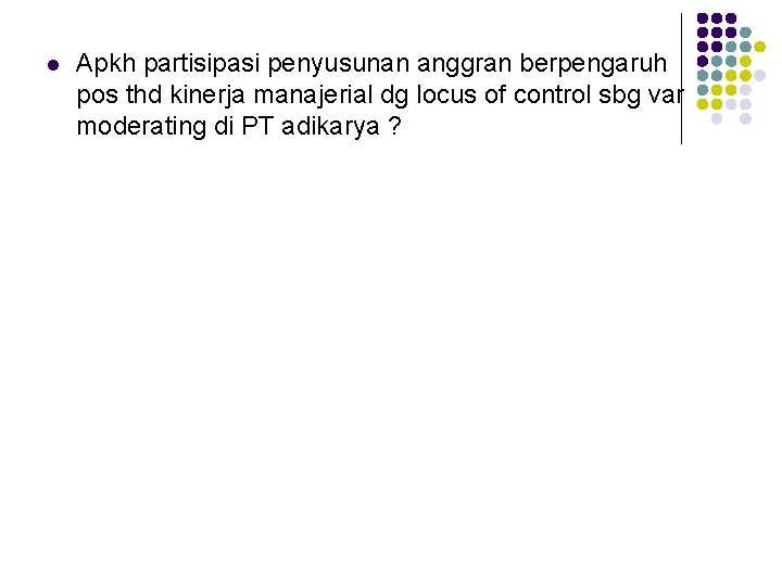 l Apkh partisipasi penyusunan anggran berpengaruh pos thd kinerja manajerial dg locus of control