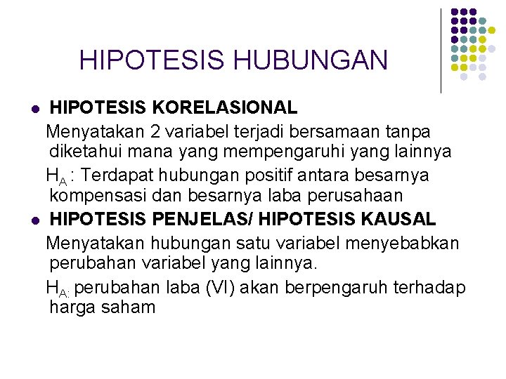 HIPOTESIS HUBUNGAN HIPOTESIS KORELASIONAL Menyatakan 2 variabel terjadi bersamaan tanpa diketahui mana yang mempengaruhi