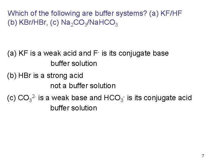 Which of the following are buffer systems? (a) KF/HF (b) KBr/HBr, (c) Na 2 Which of the following are buffer systems? (a) KF/HF (b) KBr/HBr, (c) Na 2