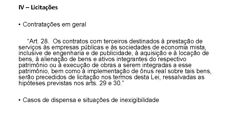 IV – Licitações • Contratações em geral “Art. 28. Os contratos com terceiros destinados