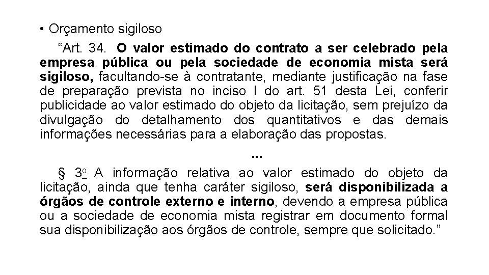  • Orçamento sigiloso “Art. 34. O valor estimado do contrato a ser celebrado