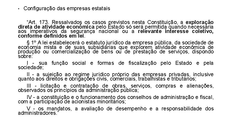  • Configuração das empresas estatais “Art. 173. Ressalvados os casos previstos nesta Constituição,