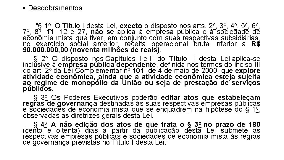  • Desdobramentos “§ 1 o O Título I desta Lei, exceto o disposto
