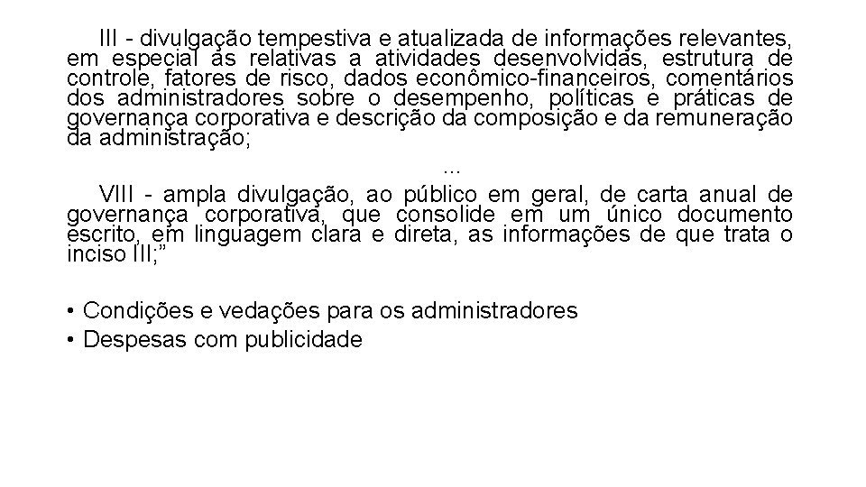 III - divulgação tempestiva e atualizada de informações relevantes, em especial as relativas a
