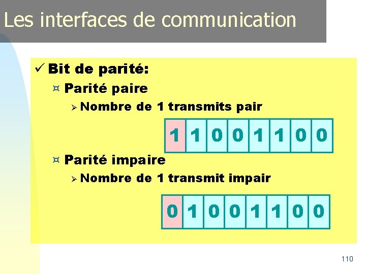 Les interfaces de communication ü Bit de parité: ¤ Parité paire Ø Nombre de