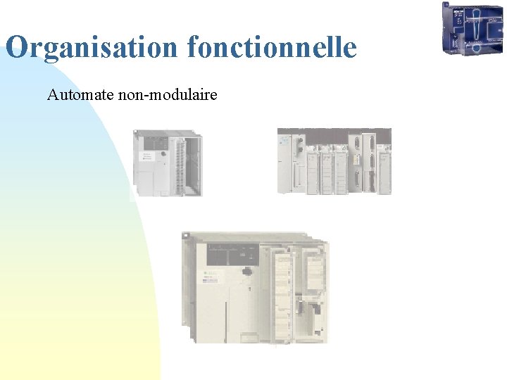 Organisation fonctionnelle Automate non-modulaire 