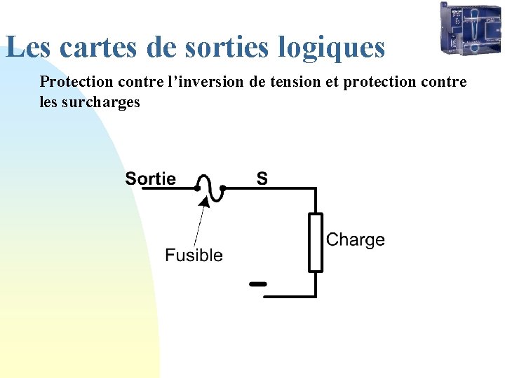 Les cartes de sorties logiques Protection contre l’inversion de tension et protection contre les