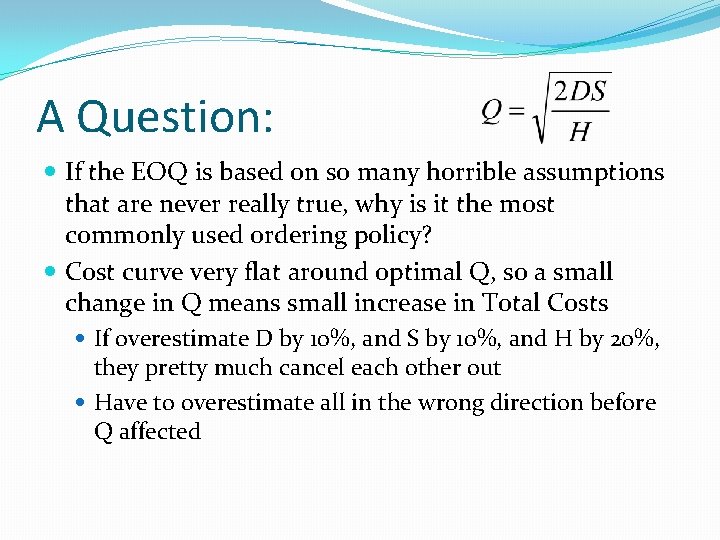 A Question: If the EOQ is based on so many horrible assumptions that are