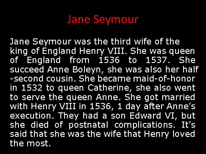 Jane Seymour was the third wife of the king of England Henry VIII. She