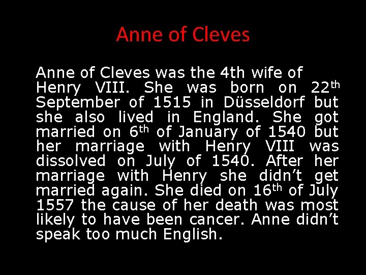 Anne of Cleves was the 4 th wife of Henry VIII. She was born