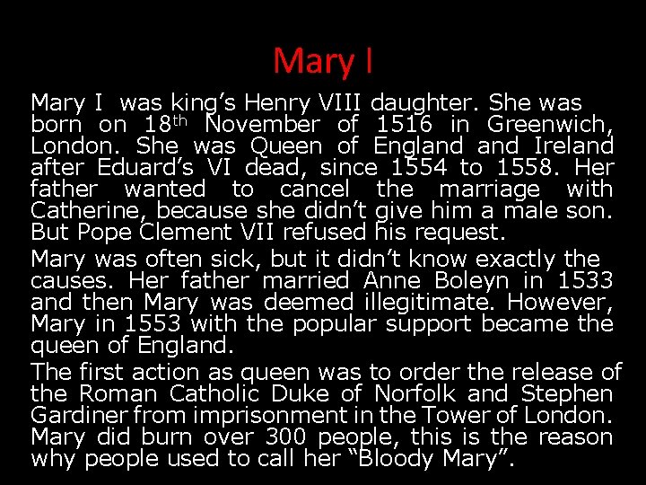 Mary I was king’s Henry VIII daughter. She was born on 18 th November