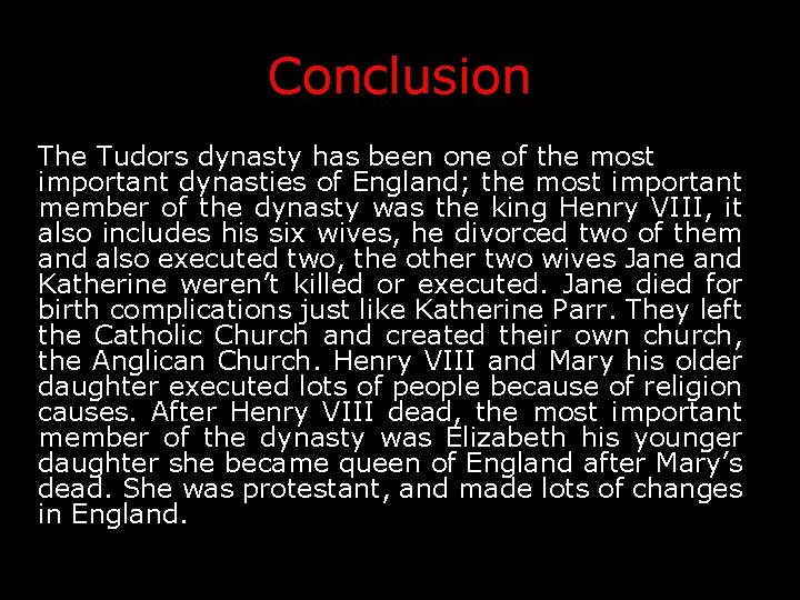 Conclusion The Tudors dynasty has been one of the most important dynasties of England;
