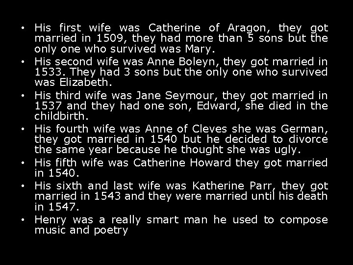  • His first wife was Catherine of Aragon, they got married in 1509,