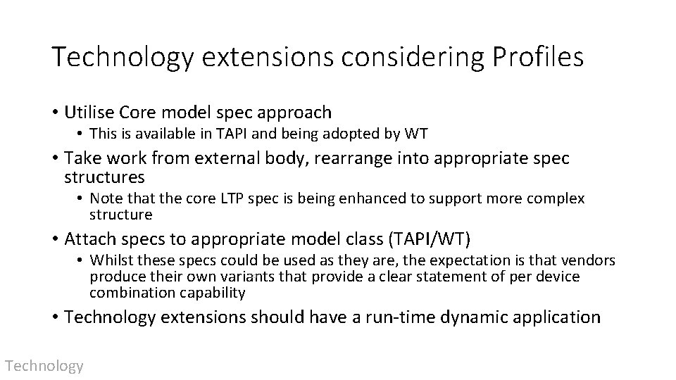 Technology extensions considering Profiles • Utilise Core model spec approach • This is available