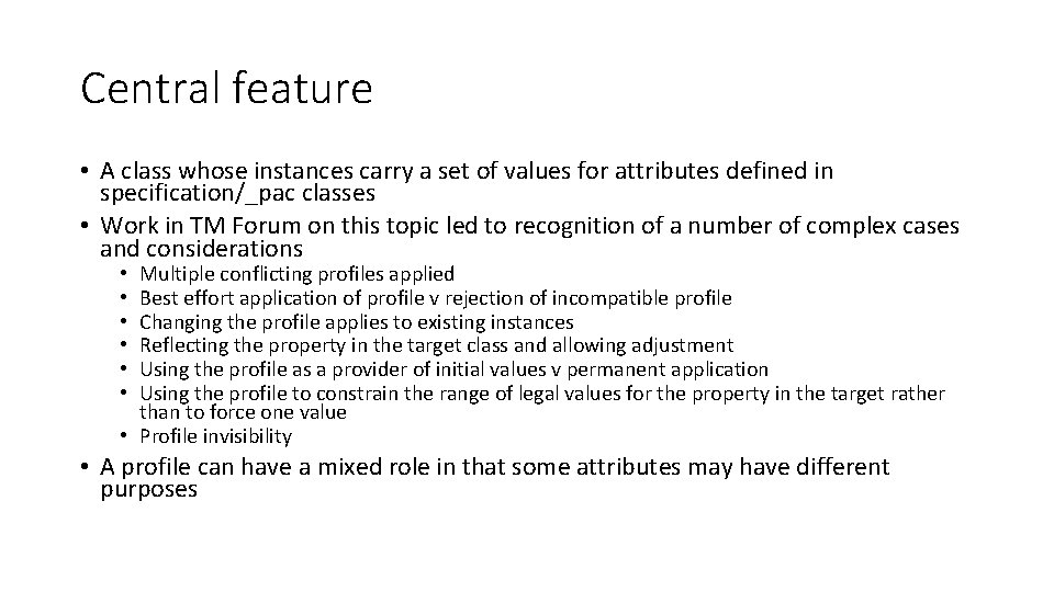 Central feature • A class whose instances carry a set of values for attributes