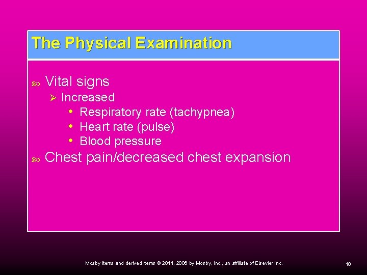 The Physical Examination Vital signs Ø Increased • Respiratory rate (tachypnea) • Heart rate