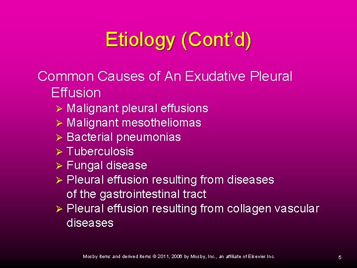 Etiology (Cont’d) Common Causes of An Exudative Pleural Effusion Malignant pleural effusions Malignant mesotheliomas