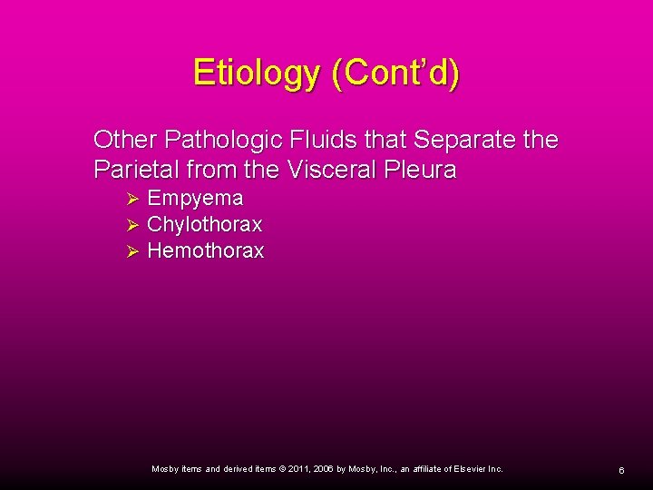 Etiology (Cont’d) Other Pathologic Fluids that Separate the Parietal from the Visceral Pleura Ø