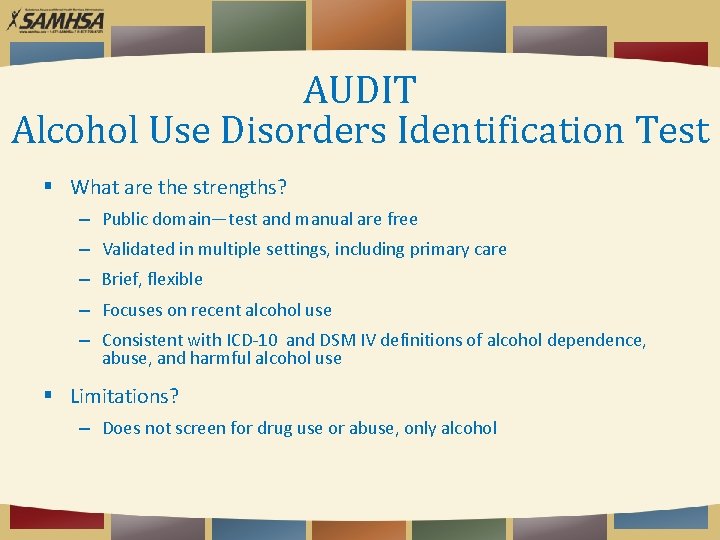 AUDIT Alcohol Use Disorders Identification Test What are the strengths? – Public domain—test and