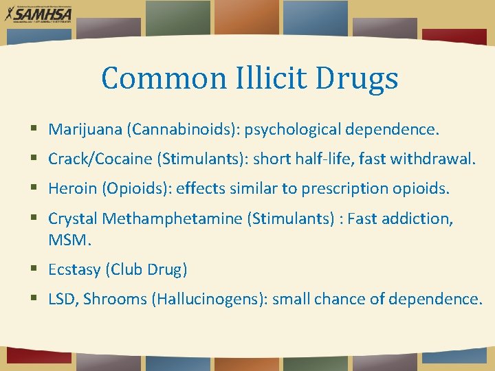 Common Illicit Drugs Marijuana (Cannabinoids): psychological dependence. Crack/Cocaine (Stimulants): short half-life, fast withdrawal. Heroin