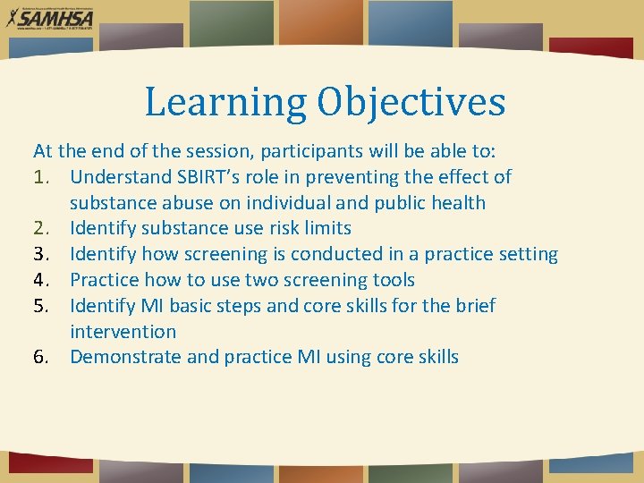 Learning Objectives At the end of the session, participants will be able to: 1.