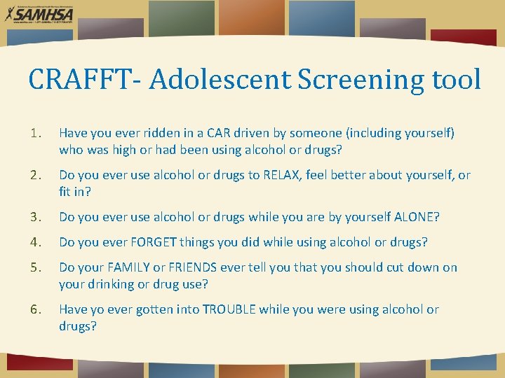 CRAFFT- Adolescent Screening tool 1. Have you ever ridden in a CAR driven by