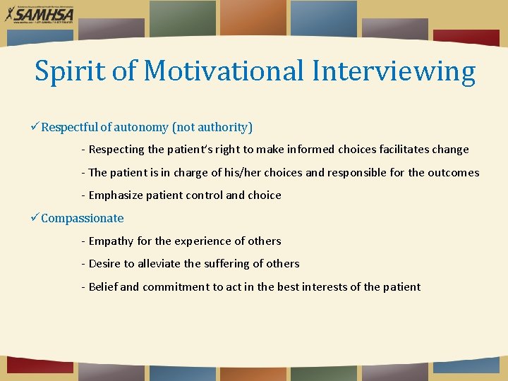 Spirit of Motivational Interviewing üRespectful of autonomy (not authority) - Respecting the patient’s right