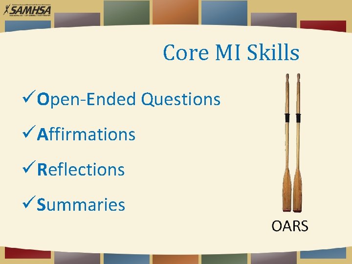 Core MI Skills üOpen-Ended Questions üAffirmations üReflections üSummaries 