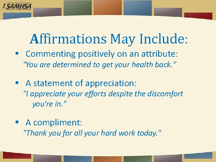 Affirmations May Include: Commenting positively on an attribute: "You are determined to get your