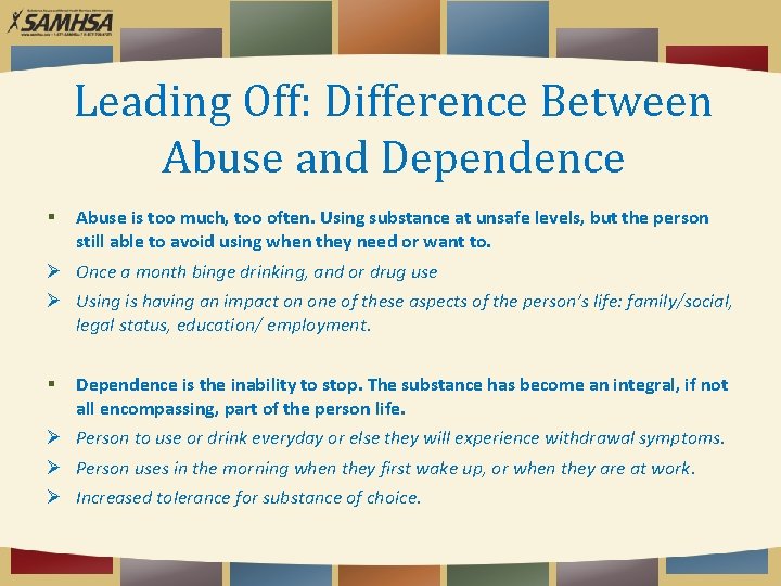 Leading Off: Difference Between Abuse and Dependence Abuse is too much, too often. Using