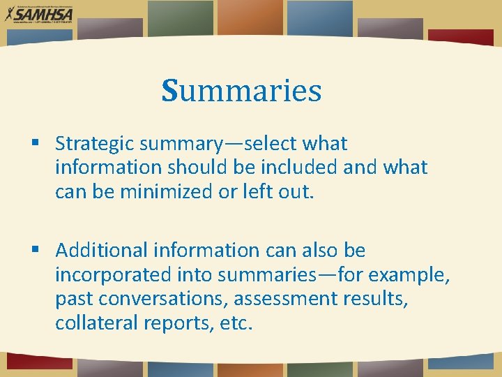 Summaries Strategic summary—select what information should be included and what can be minimized or