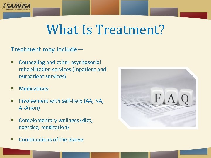 What Is Treatment? Treatment may include— Counseling and other psychosocial rehabilitation services (Inpatient and