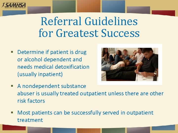 Referral Guidelines for Greatest Success Determine if patient is drug or alcohol dependent and