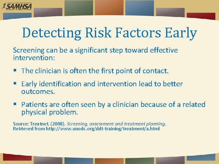 Detecting Risk Factors Early Screening can be a significant step toward effective intervention: The