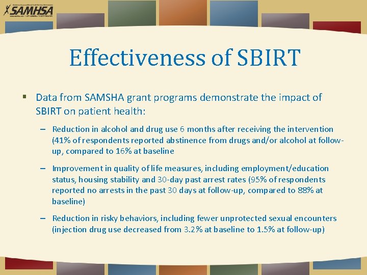 Effectiveness of SBIRT Data from SAMSHA grant programs demonstrate the impact of SBIRT on