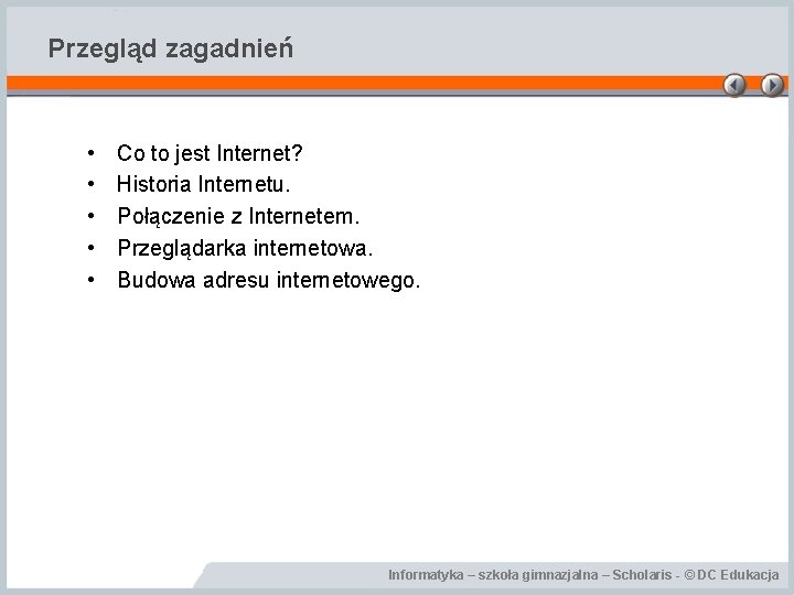 Przegląd zagadnień • • • Co to jest Internet? Historia Internetu. Połączenie z Internetem.