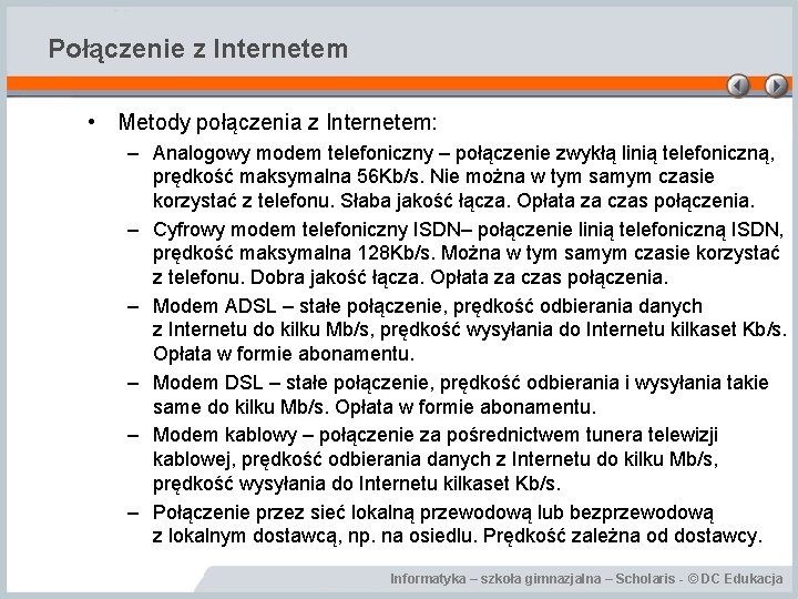 Połączenie z Internetem • Metody połączenia z Internetem: – Analogowy modem telefoniczny – połączenie