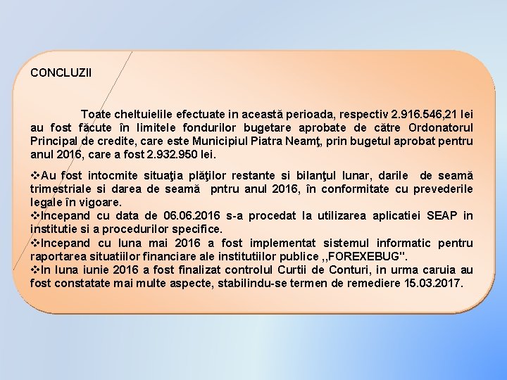 CONCLUZII Toate cheltuielile efectuate in această perioada, respectiv 2. 916. 546, 21 lei au