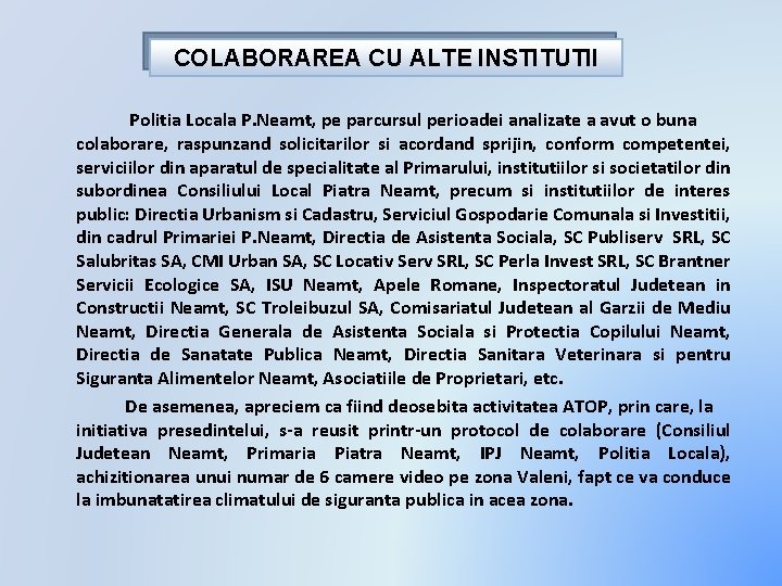COLABORAREA CU ALTE INSTITUTII Politia Locala P. Neamt, pe parcursul perioadei analizate a avut