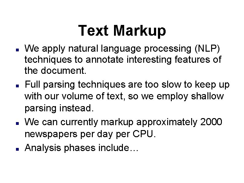 Text Markup We apply natural language processing (NLP) techniques to annotate interesting features of