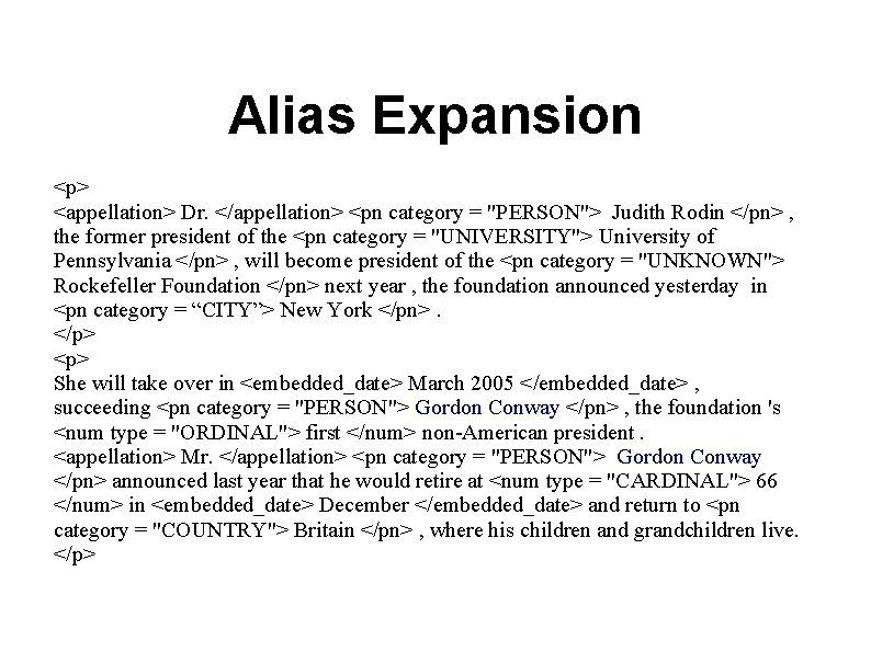 Alias Expansion <p> <appellation> Dr. </appellation> <pn category = "PERSON"> Judith Rodin </pn> ,