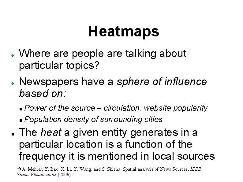 Heatmaps Where are people are talking about particular topics? Newspapers have a sphere of