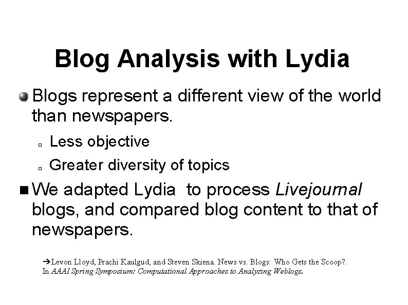 Blog Analysis with Lydia Blogs represent a different view of the world than newspapers.