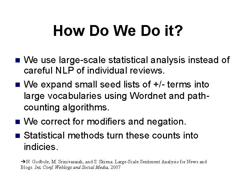 How Do We Do it? We use large-scale statistical analysis instead of careful NLP