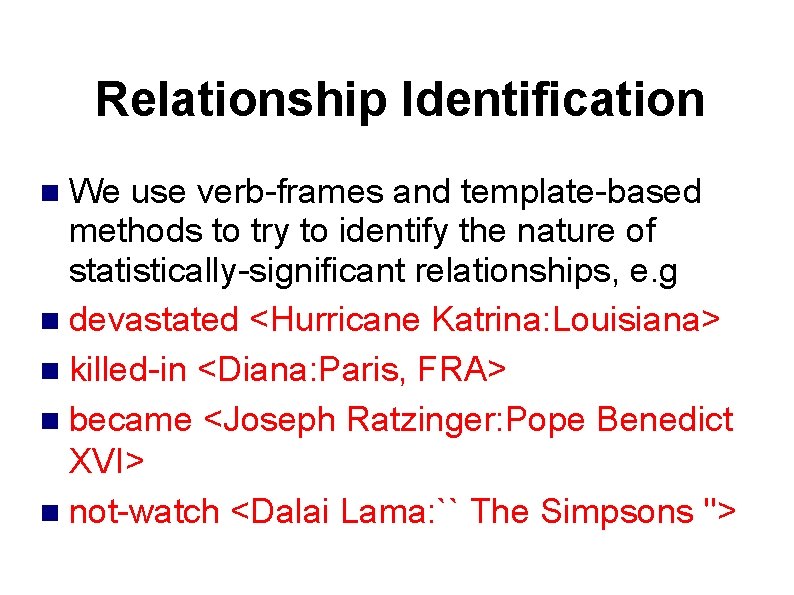 Relationship Identification We use verb-frames and template-based methods to try to identify the nature