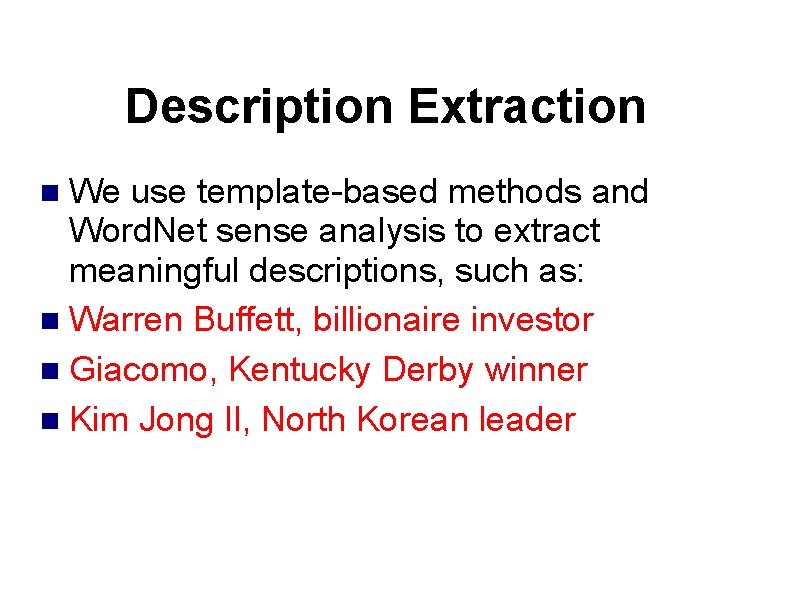 Description Extraction We use template-based methods and Word. Net sense analysis to extract meaningful